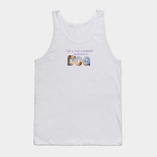 Life is not complete without a dog - labrador oil painting word art Tank Top